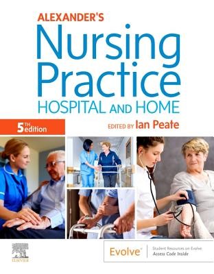 Alexander's Nursing Practice : Hospital and Home, 5e